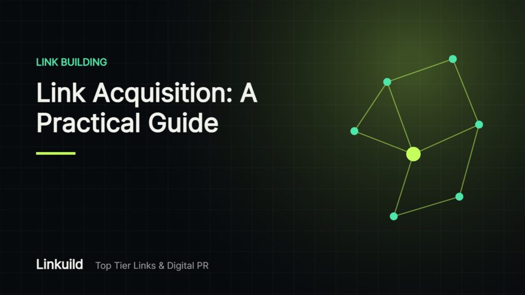 Link Acquisition: A Practical Guide With Real Examples